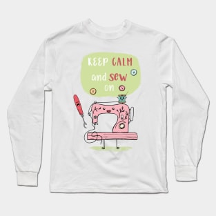 Keep Calm and Sew On Long Sleeve T-Shirt